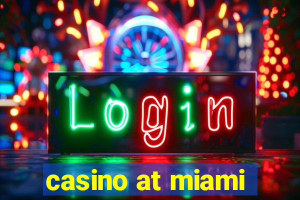 casino at miami