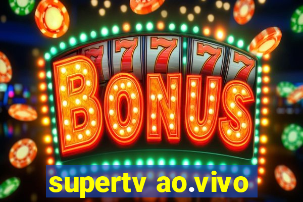 supertv ao.vivo