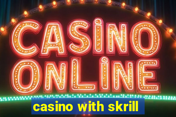 casino with skrill