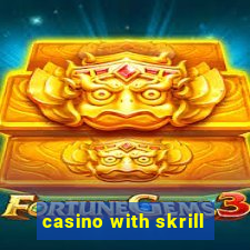 casino with skrill