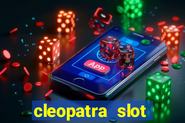 cleopatra slot games free