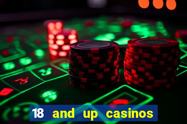 18 and up casinos in california