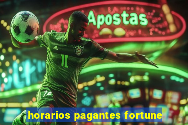 horarios pagantes fortune