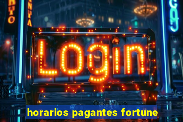 horarios pagantes fortune