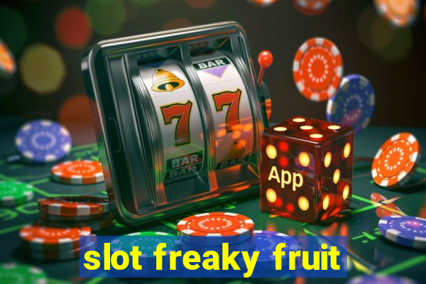 slot freaky fruit