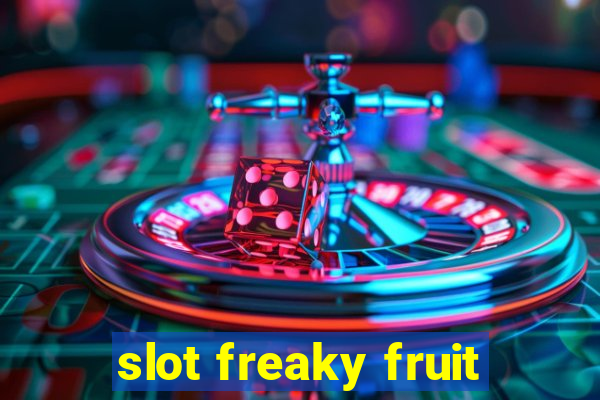 slot freaky fruit