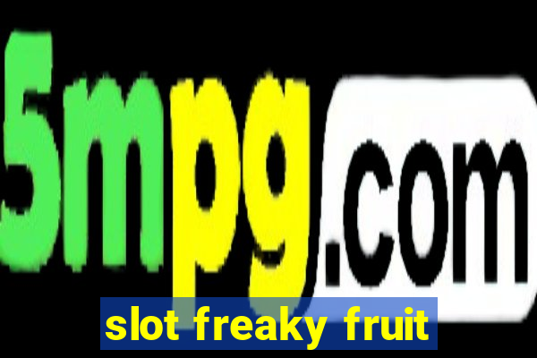 slot freaky fruit