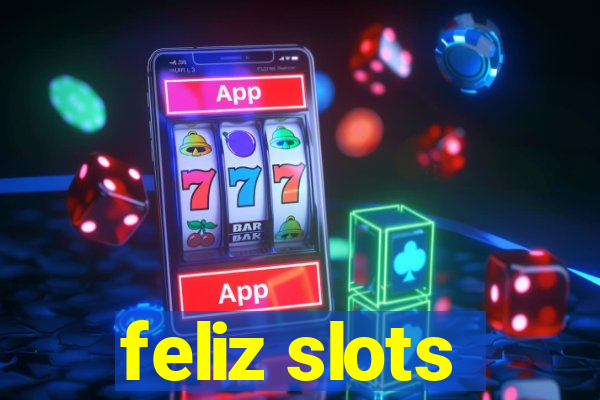 feliz slots