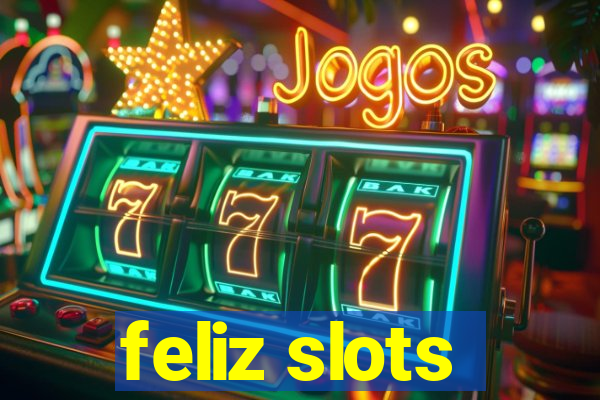 feliz slots