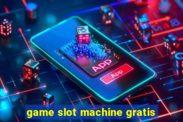 game slot machine gratis