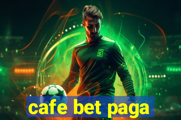 cafe bet paga