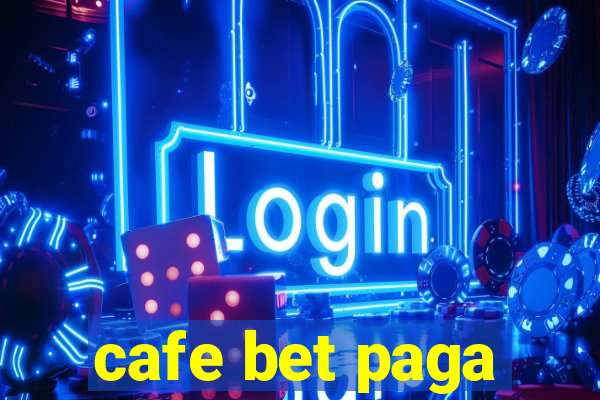 cafe bet paga