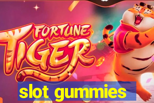 slot gummies