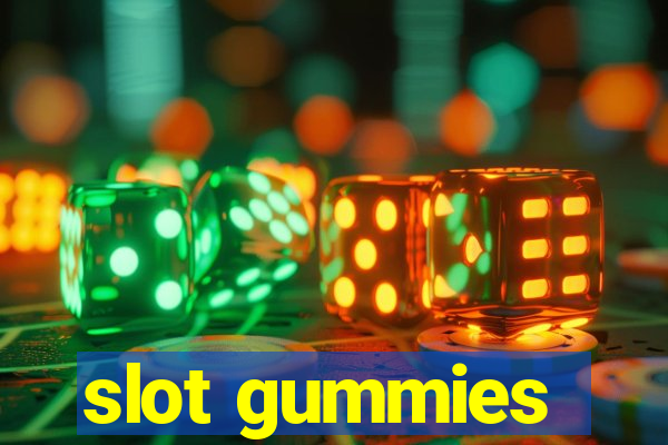 slot gummies