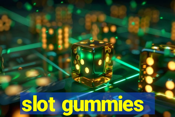 slot gummies