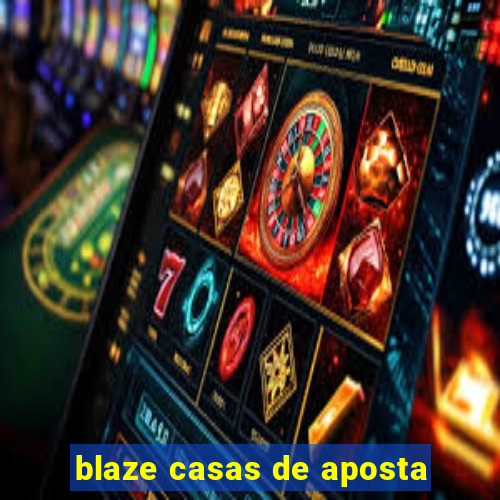 blaze casas de aposta