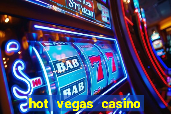 hot vegas casino slot machines