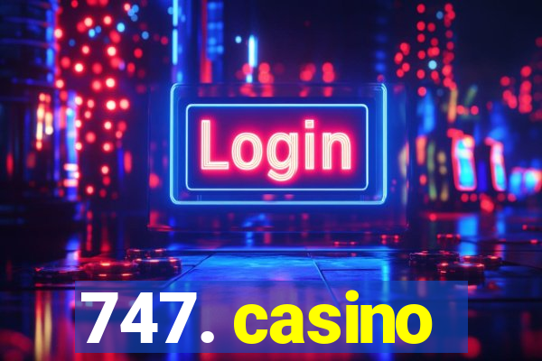 747. casino