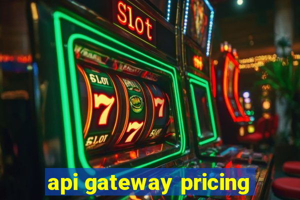 api gateway pricing