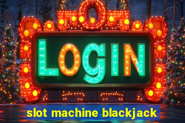 slot machine blackjack