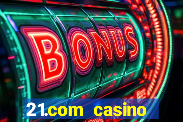 21.com casino online casino free no deposit bonus