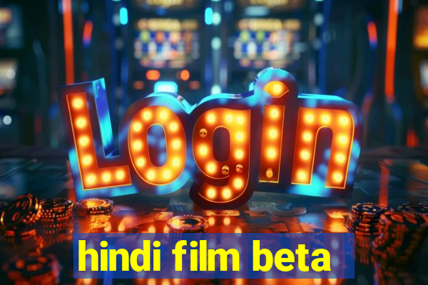 hindi film beta