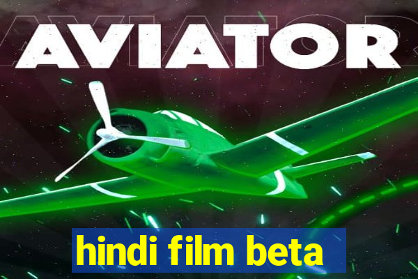 hindi film beta