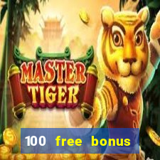 100 free bonus casino no deposit philippines 2022