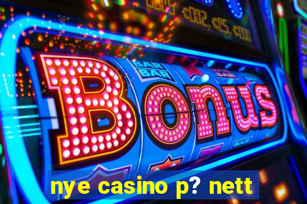 nye casino p? nett