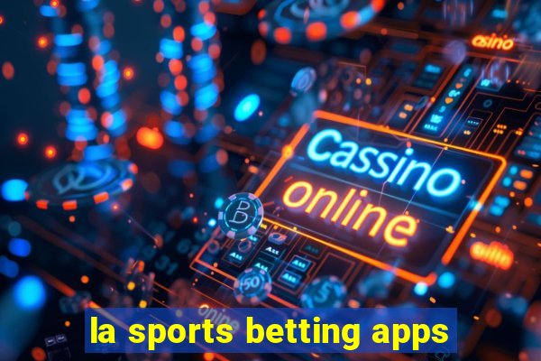 la sports betting apps