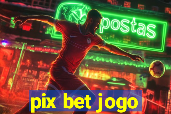 pix bet jogo