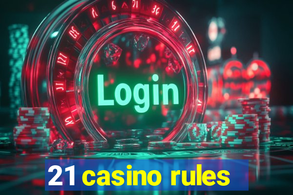 21 casino rules