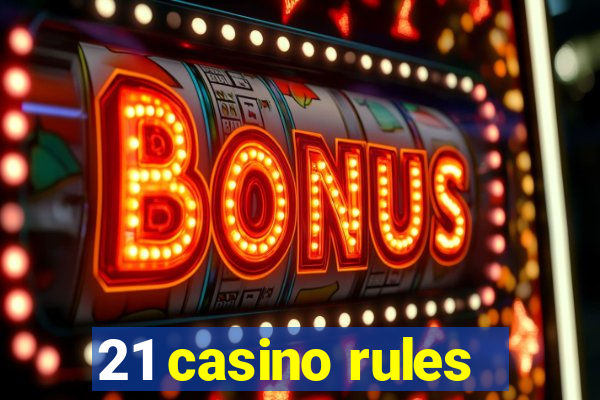 21 casino rules