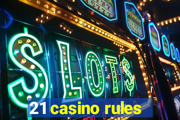 21 casino rules