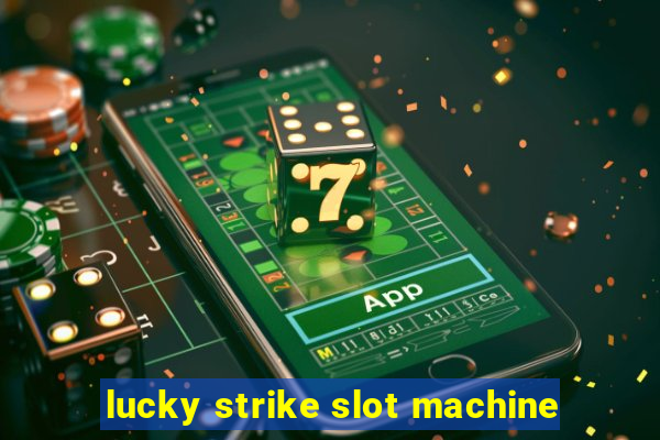 lucky strike slot machine