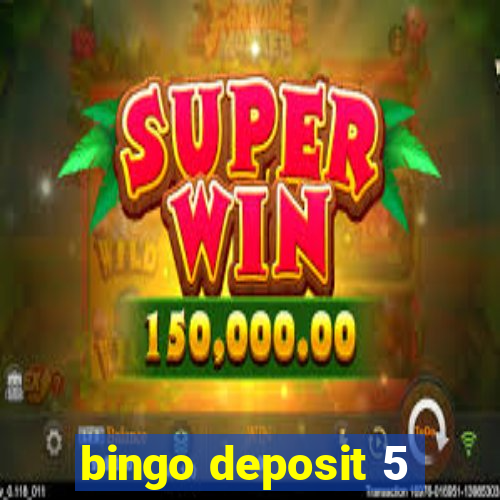 bingo deposit 5