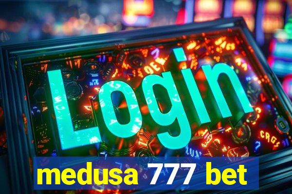 medusa 777 bet