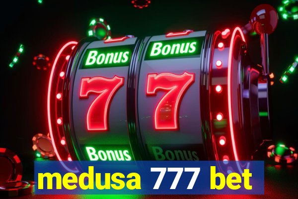 medusa 777 bet