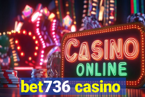 bet736 casino