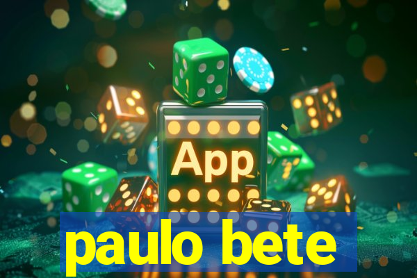 paulo bete