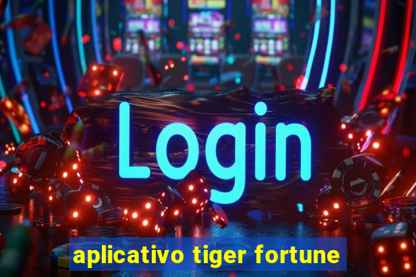 aplicativo tiger fortune