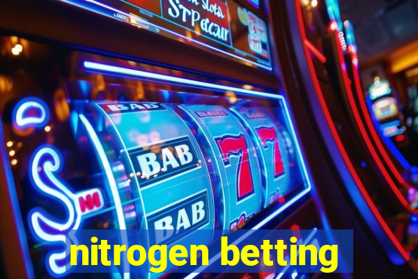 nitrogen betting