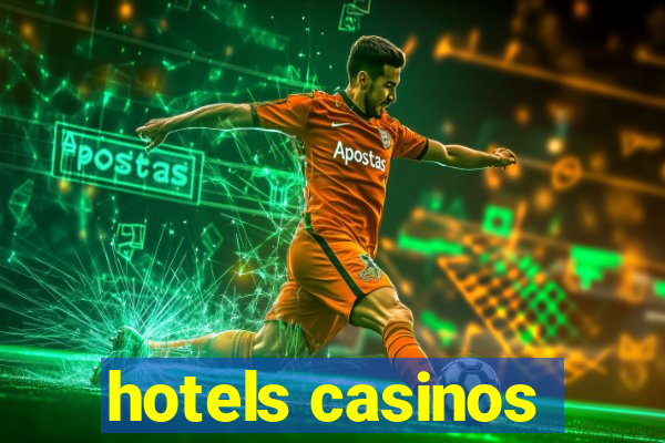 hotels casinos