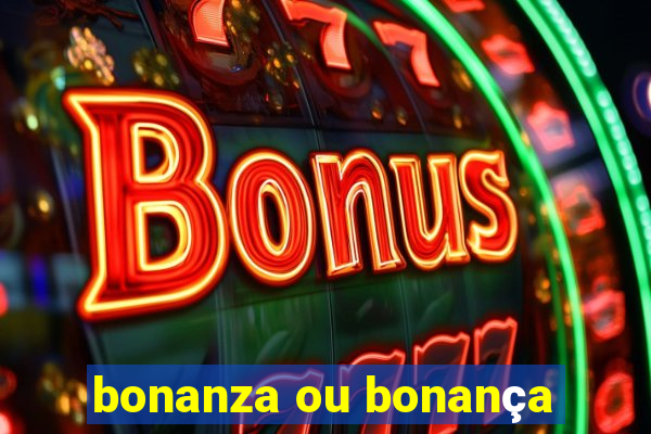 bonanza ou bonança