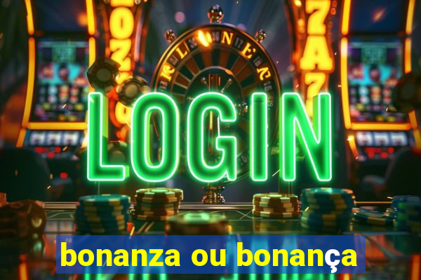 bonanza ou bonança