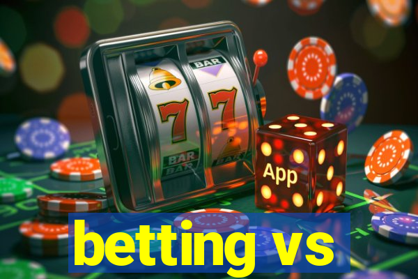 betting vs