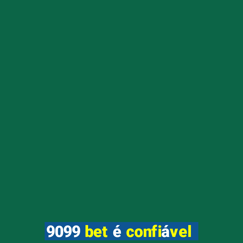 9099 bet é confiável