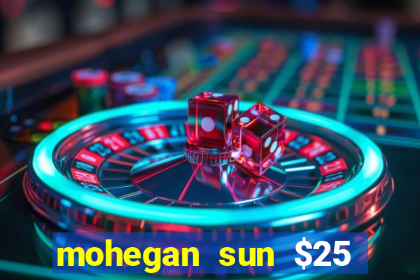 mohegan sun $25 free slot play