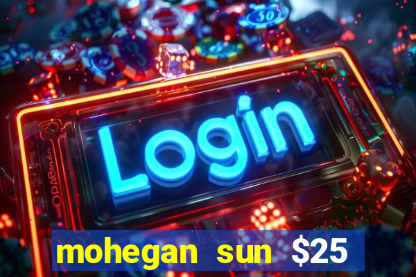 mohegan sun $25 free slot play