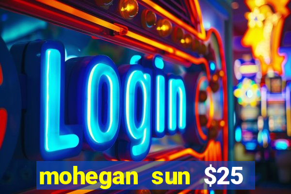 mohegan sun $25 free slot play